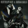 Kurtuluş Kuş & Burak Bulut - Yarem